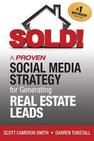 Sold! a Proven Social Media Strategy for Generating Real Estate Leads de Darren K. Tunstall