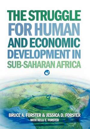 The Struggle for Human and Economic Development in Sub-Saharan Africa de Bruce A. Forster