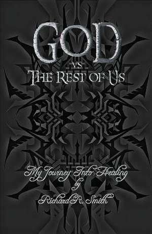 God Vs the Rest of Us de MR Richard R. Smith