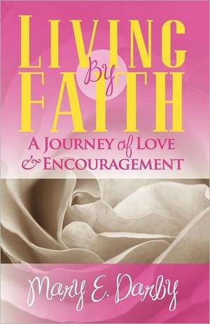 Living by Faith: Transitioning Into the Apostolic Anointing de MS Mary E. Darby