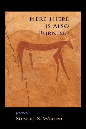 Here There Is Also Burning: Examining the Divine Design of the Bible as a Living Book de Stewart S. Warren