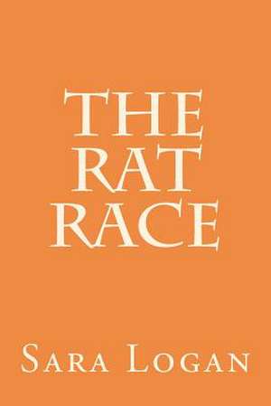 The Rat Race de Sara Logan