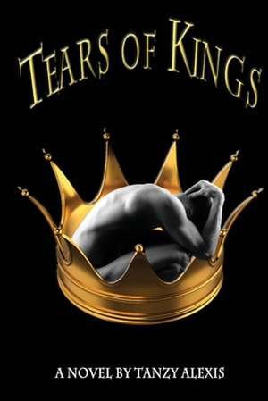 Tears of Kings de Tanzy Alexis