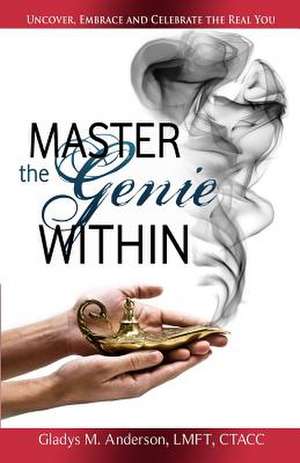 Master the Genie Within de Gladys M. Anderson