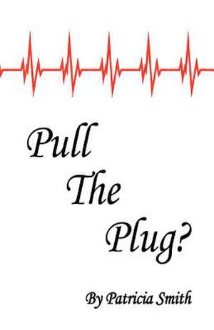 Pull the Plug? de Patricia A. Smith