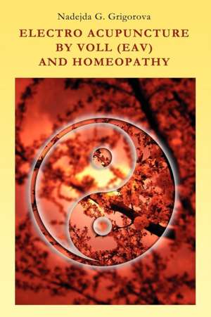 Electro Acupuncture by Voll (Eav) and Homeopathy de Nadejda G. Grigorova