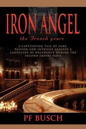 Iron Angel: The French Years - Book 1 de P. F. Busch