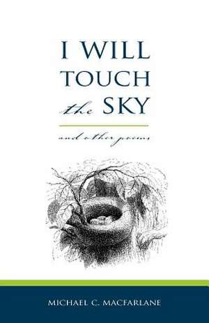 Macfarlane, M: I Will Touch the Sky