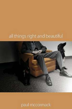 All Things Right and Beautiful de Paul McCormack