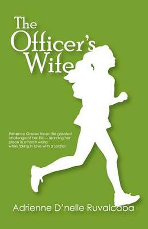 The Officer's Wife de Adrienne D'Nelle Ruvalcaba