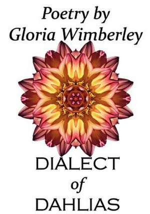 Dialect of Dahlias de Gloria Wimberley