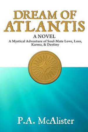 Dream of Atlantis de P. A. McAlister