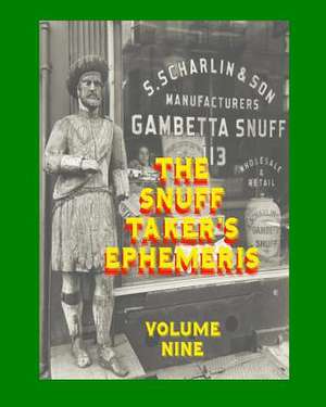 The Snuff Taker's Ephemeris Volume Nine de Karen. Ed Hubbard