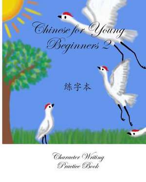 Chinese for Young Beginners 2 Chinese Character Writing Practice Book