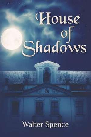 House of Shadows de Walter Spence