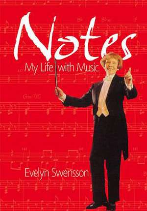 Notes: My Life with Music de Evelyn Swensson