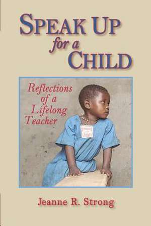 Speak Up for a Child de Jeanne R. Strong