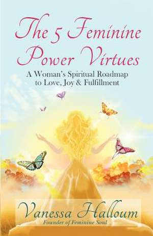 The 5 Feminine Power Virtues