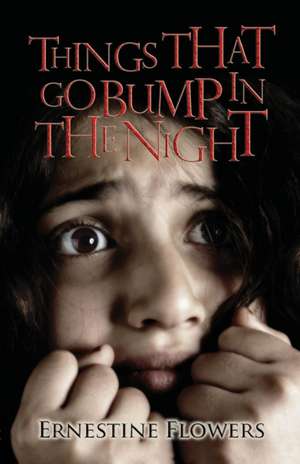 Things That Go Bump in the Night de Ernestine Flowers