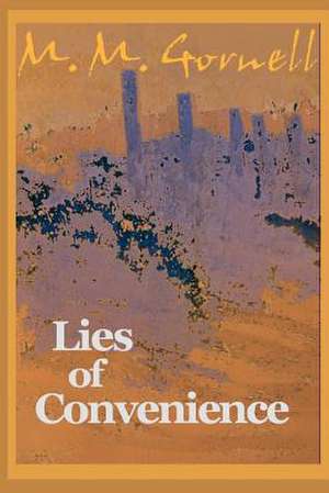 Lies of Convenience de M. M. Gornell