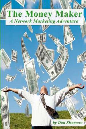 The Money Maker de Dan Sizemore