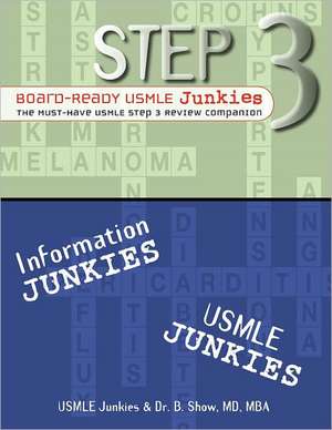 Step 3 Board-Ready USMLE Junkies: The Must-Have USMLE Step 3 Review Companion de B. Show