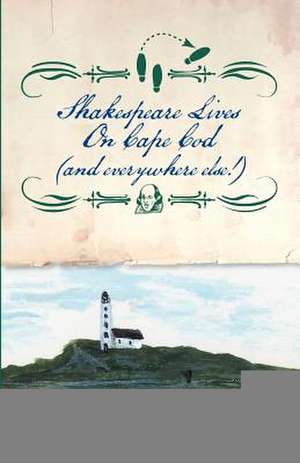 Shakespeare Lives on Cape Cod (and everywhere else!) de Bob Danzig