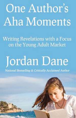 One Author's AHA Moments de Jordan Dane