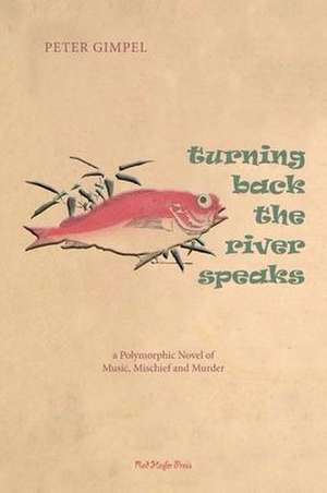 Turning Back The River Speaks de Peter C Gimpel