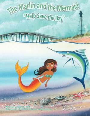 The Marlin and the Mermaid Help Save the Bay de Daniel R. Ford