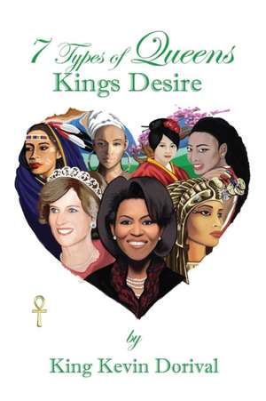 7 Types of Queens, Kings Desire de Kevin Dorival