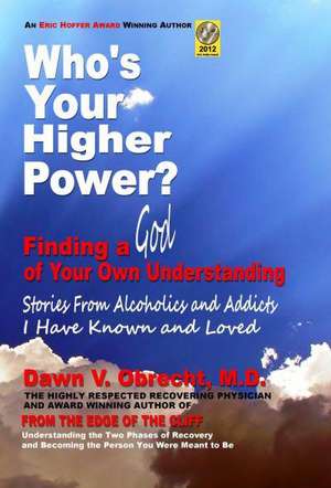 Who's Your Higher Power? Finding a God of Your Own Understanding de Dawn V. Obrecht