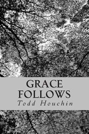 Grace Follows de Todd Houchin