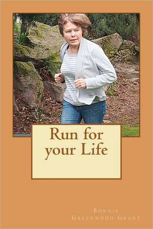 Run for Your Life: Comic Book Edition de Bonnie Greenwood Grant