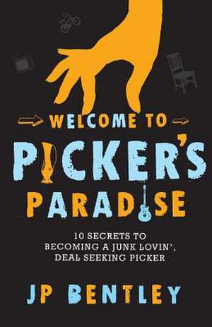 Welcome to Picker's Paradise de J. P. Bentley