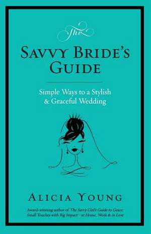 The Savvy Bride's Guide de Alicia Young