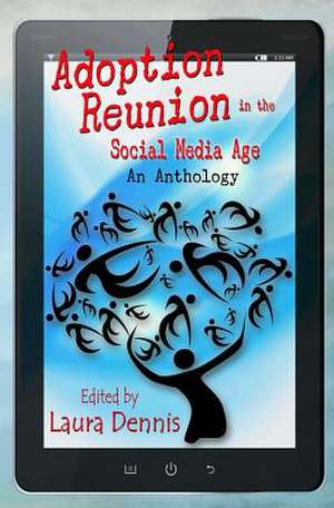 Adoption Reunion in the Social Media Age de Laura Dennis