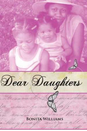 Dear Daughters: Bonita L. Williams de Bonita L. Williams