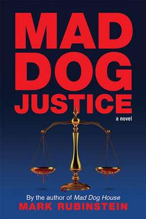 Mad Dog Justice de Mark Rubinstein