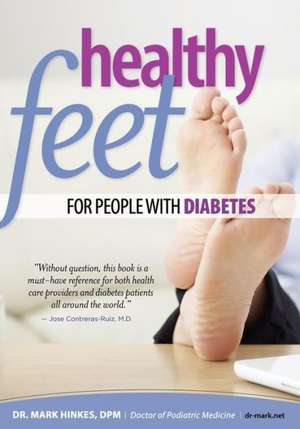 Healthy Feet for People with Diabetes: Bilingual Edition de Dr Mark Hinkes Dpm