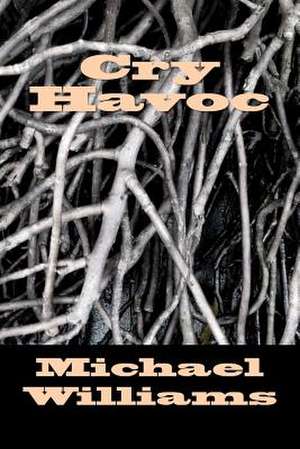 Cry Havoc de Michael Samuel Williams