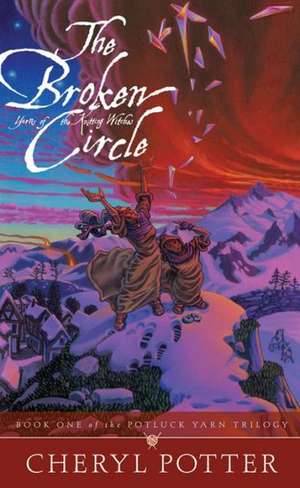 The Broken Circle: Yarns of the Knitting Witches de Cheryl Potter