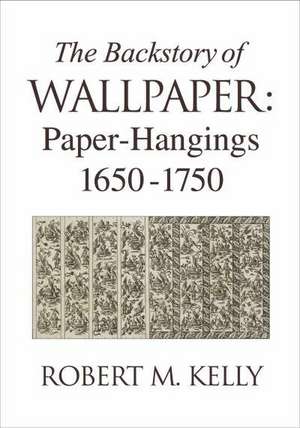 The Backstory of Wallpaper de Robert M. Kelly