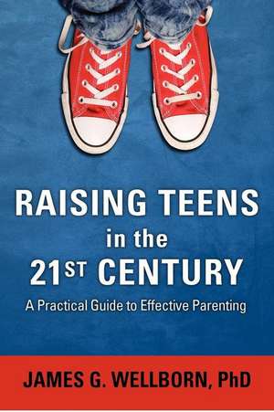 Raising Teens in the 21st Century de James G. Wellborn Phd