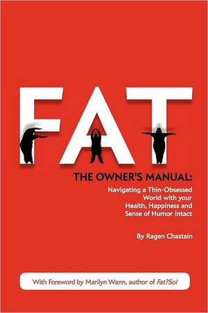 Fat: The Owner's Manual de Ragen Chastain