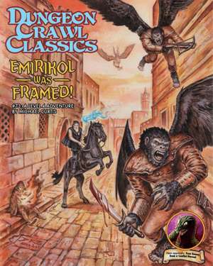 Dungeon Crawl Classics #73: Emirikol Was Framed de Michael Curtis