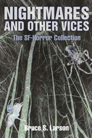 Nightmares and Other Vices de Bruce S. Larson