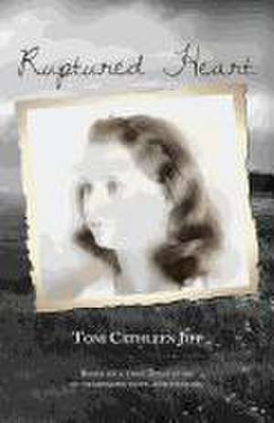 Ruptured Heart: Based on a True Texas Story of Heartache, Hope, and Healing. de Toni Cathleen Jipp