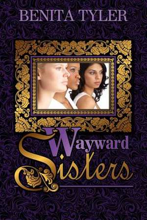 Wayward Sisters de Tyler, Benita Anne