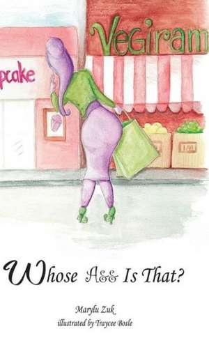Whose A&& Is That? de Marylu Zuk